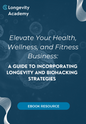 Elevate Your Wellness Business with Proven Longevity and Biohacking Strategies